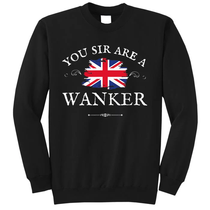 You Sir Are A Wanker Funny British Uk Gb Union Jack Flag Tall Sweatshirt