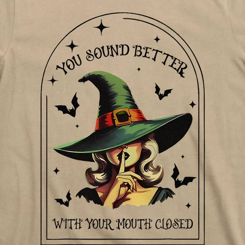 You Should Better With Your Mouth Closed Witch Halloween T-Shirt