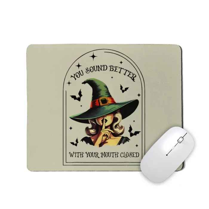 You Should Better With Your Mouth Closed Witch Halloween Mousepad