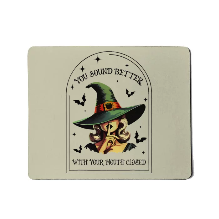 You Should Better With Your Mouth Closed Witch Halloween Mousepad