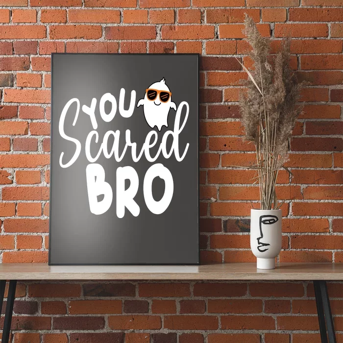 You Scared Bro Funny Halloween Ghost Poster