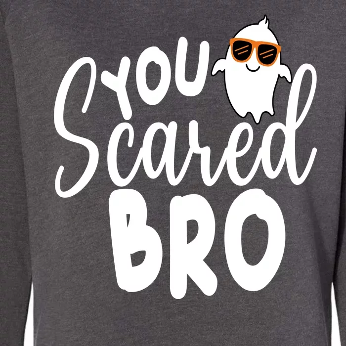 You Scared Bro Funny Halloween Ghost Womens California Wash Sweatshirt