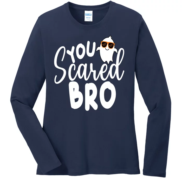 You Scared Bro Funny Halloween Ghost Ladies Long Sleeve Shirt