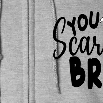 You Scared Bro Funny Halloween Ghost Full Zip Hoodie