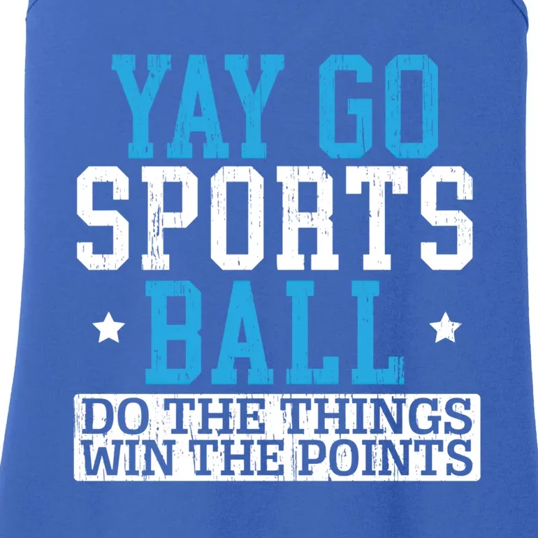 Yay Sports Ball Do The Things Win The Points Sport Player Gift Ladies Essential Tank