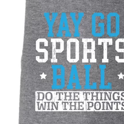 Yay Sports Ball Do The Things Win The Points Sport Player Gift Doggie 3-End Fleece Hoodie