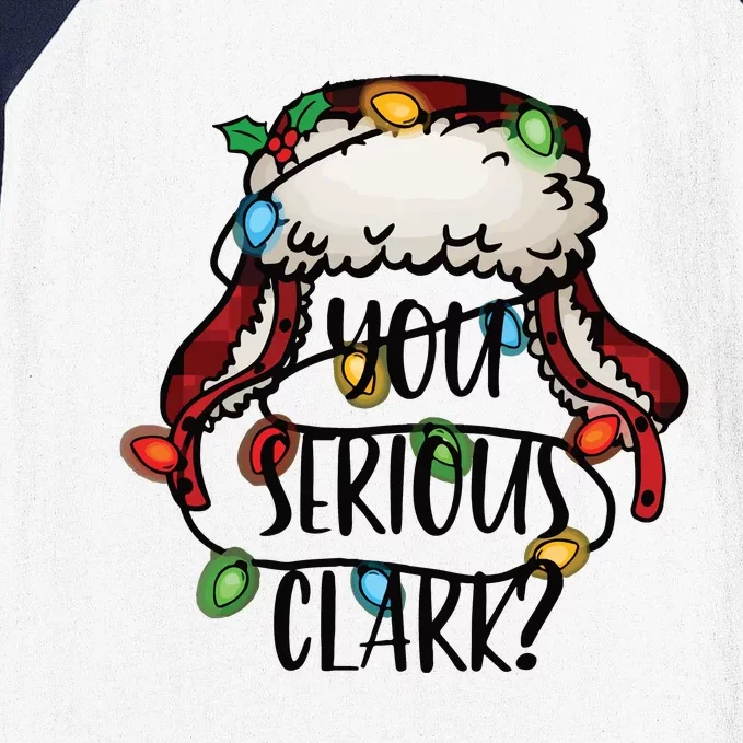 You Serious Clark Funny Holiday Baseball Sleeve Shirt