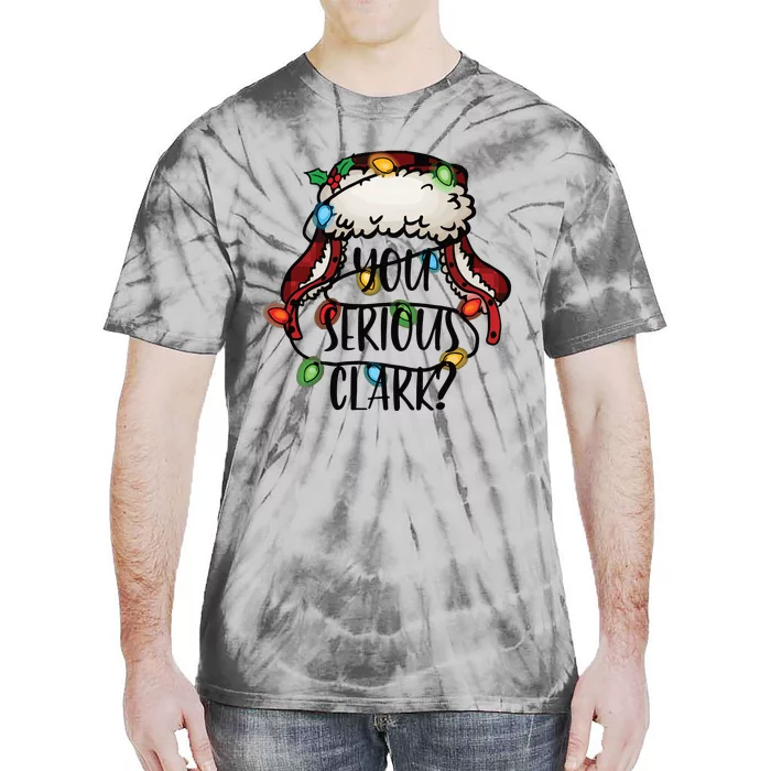 You Serious Clark Funny Holiday Tie-Dye T-Shirt