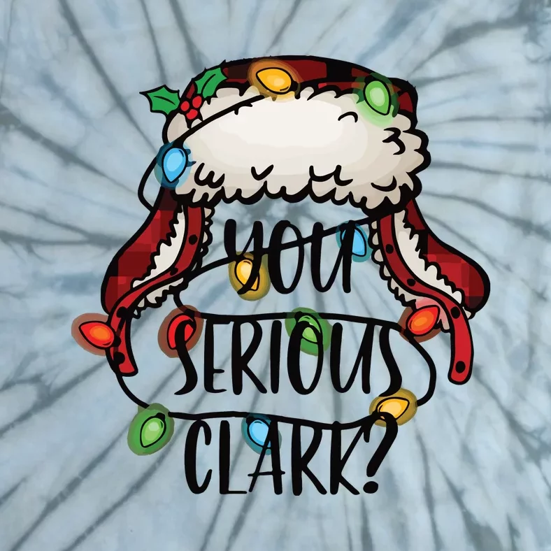 You Serious Clark Funny Holiday Tie-Dye T-Shirt