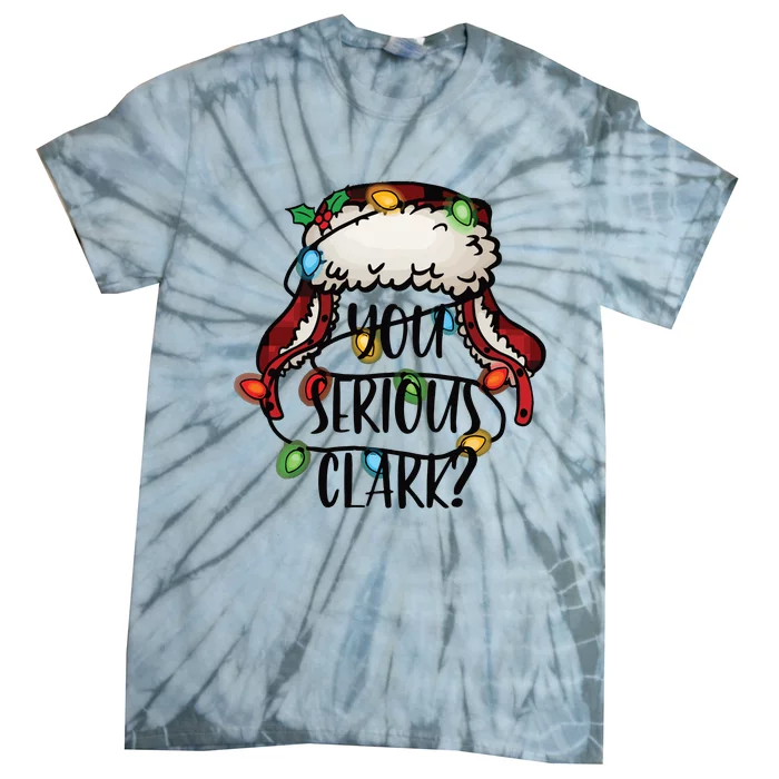 You Serious Clark Funny Holiday Tie-Dye T-Shirt