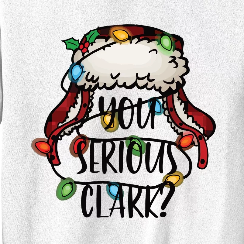 You Serious Clark Funny Holiday Sweatshirt