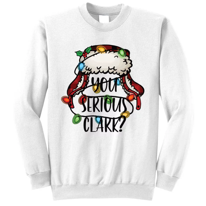 You Serious Clark Funny Holiday Sweatshirt