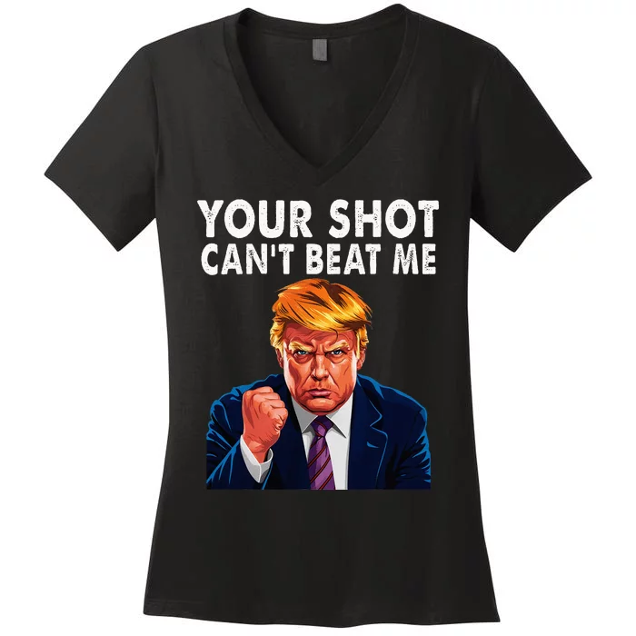 Your Shot CanT Beat Me Trump Women's V-Neck T-Shirt