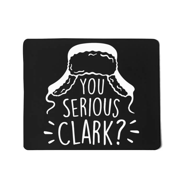 You Serious Clark National Lampoons Christmas Vacation Cousin Eddie Funny Mousepad