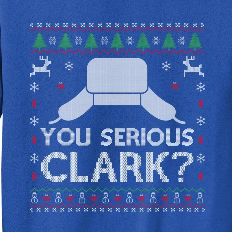 You Serious Clark? Gift Ugly Sweater Funny Christmas Tall Sweatshirt