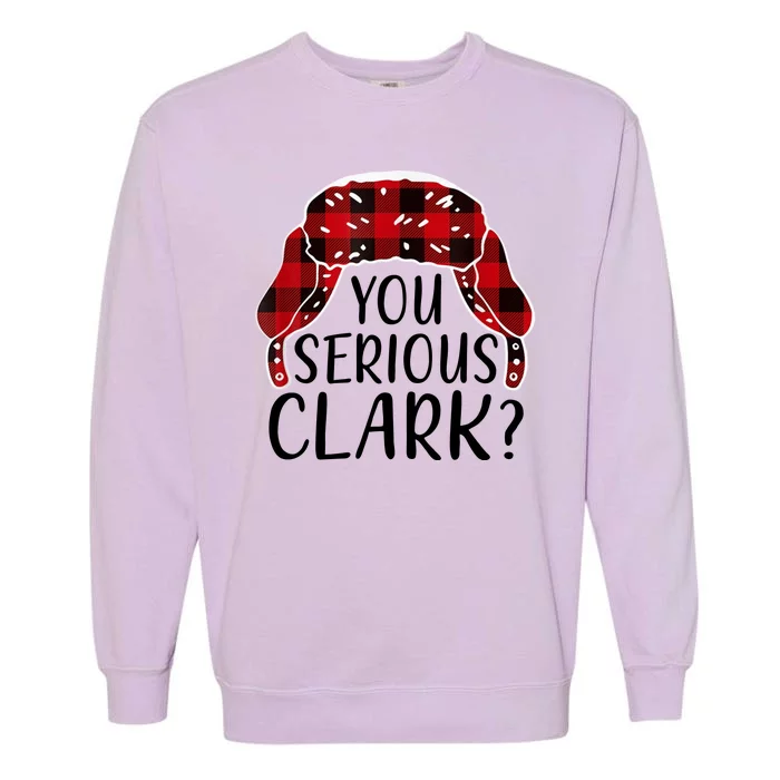 You Serious Clark Family Matching Christmas Vacation Garment-Dyed Sweatshirt