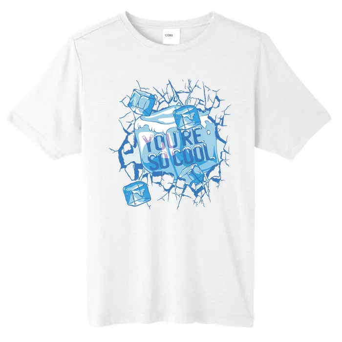 You're So Cool Ice Gift ChromaSoft Performance T-Shirt