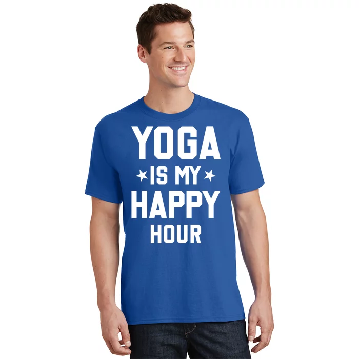 Yoga Saying Cool Gift Yoga Is My Happy Hour Gift T-Shirt