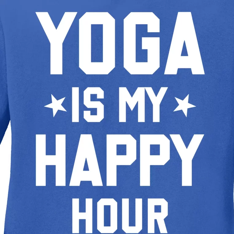 Yoga Saying Cool Gift Yoga Is My Happy Hour Gift Ladies Long Sleeve Shirt