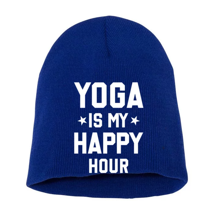 Yoga Saying Cool Gift Yoga Is My Happy Hour Gift Short Acrylic Beanie