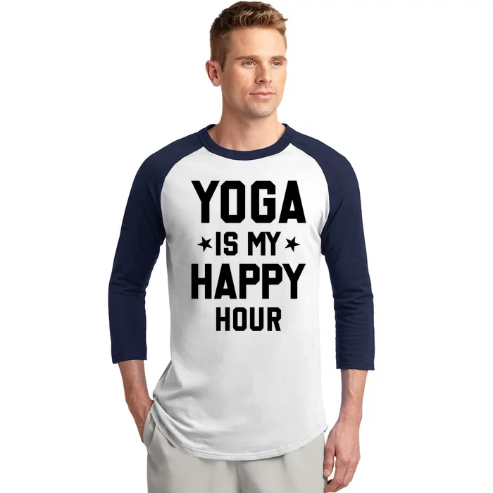 Yoga Saying Cool Gift Yoga Is My Happy Hour Gift Baseball Sleeve Shirt