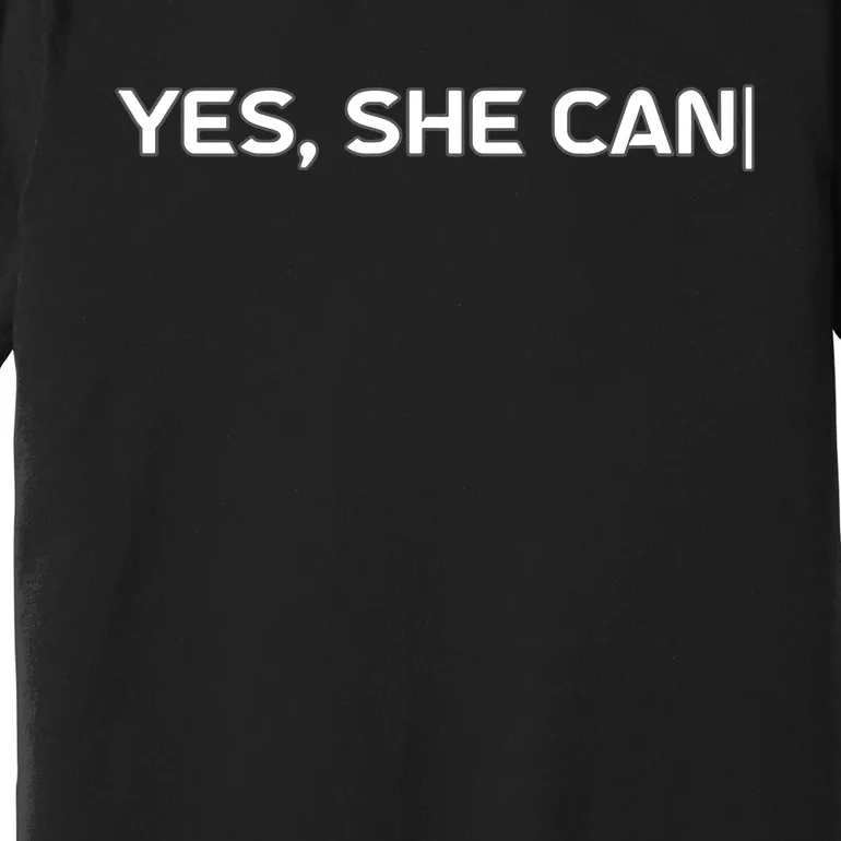 Yes She Can Premium T-Shirt