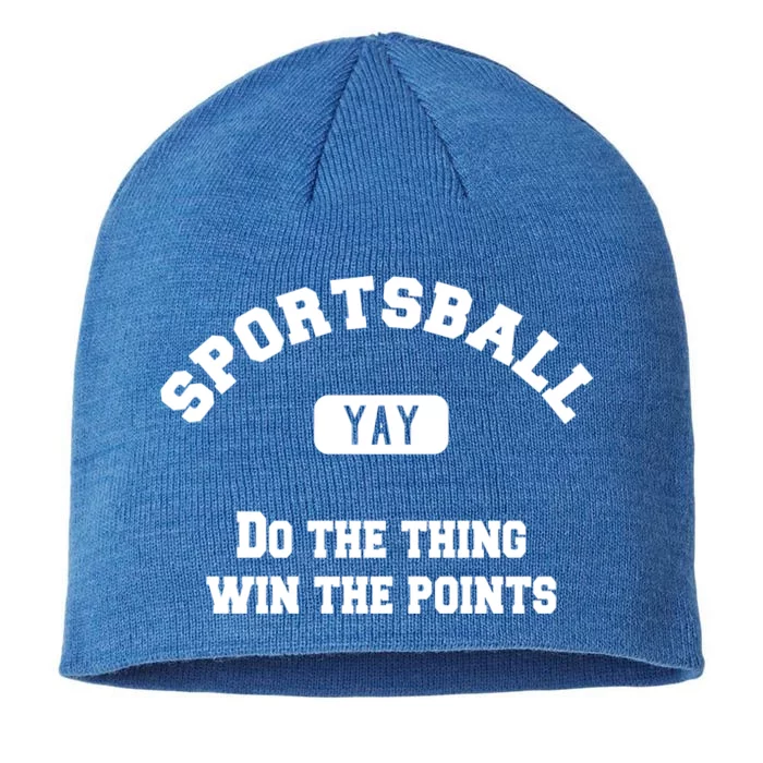 Yay Sportsball Do The Thing Win The Points Funny Sport Gift 8 1/2in Sustainable Knit Beanie