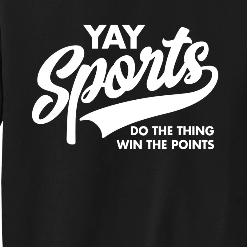 Yay Sports Do The Thing Win The Points Swash White Tall Sweatshirt