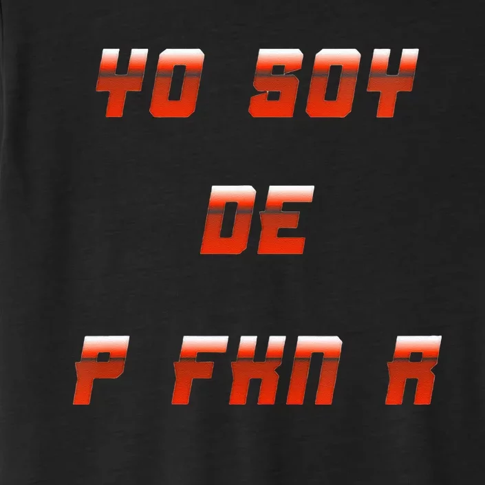 Yo Soy De P FKN N ChromaSoft Performance T-Shirt