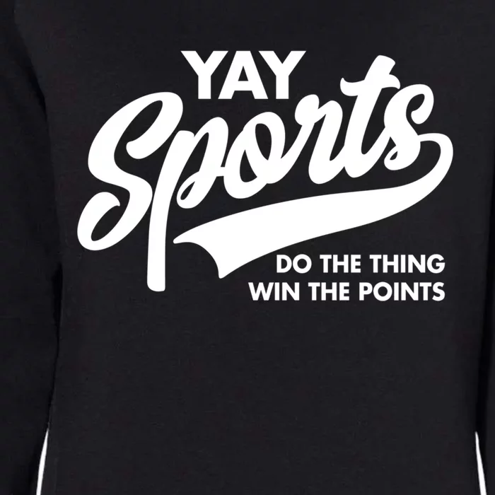 Yay Sports Do The Thing Win The Points Swash White Gift Womens California Wash Sweatshirt