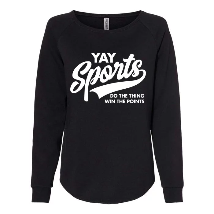 Yay Sports Do The Thing Win The Points Swash White Gift Womens California Wash Sweatshirt