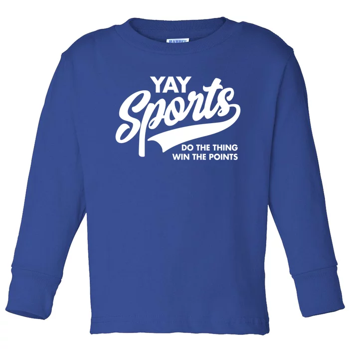 Yay Sports Do The Thing Win The Points Swash White Gift Toddler Long Sleeve Shirt