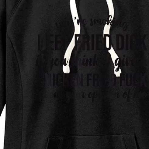 You're Smoking Deep Fried Dick If You Think Women's Fleece Hoodie