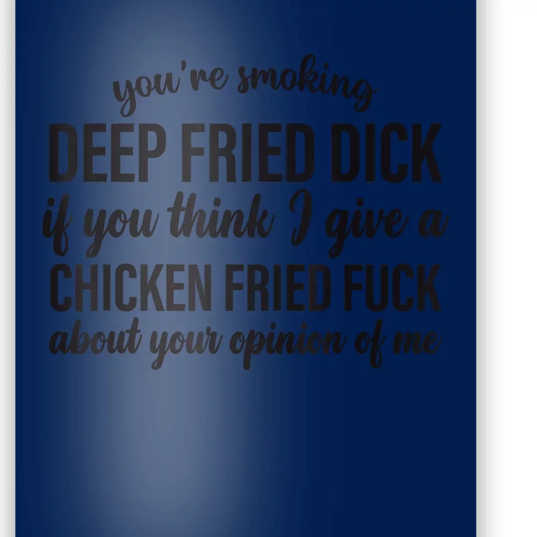 You're Smoking Deep Fried Dick If You Think Poster