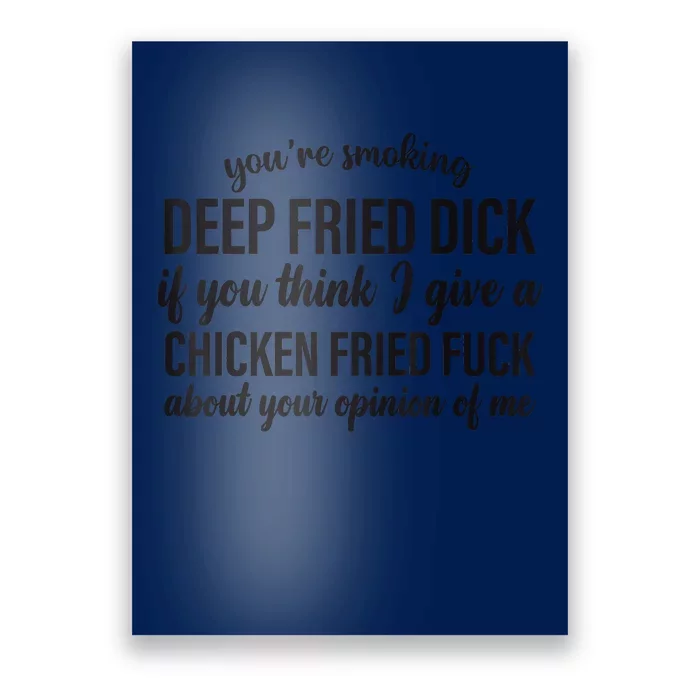 You're Smoking Deep Fried Dick If You Think Poster