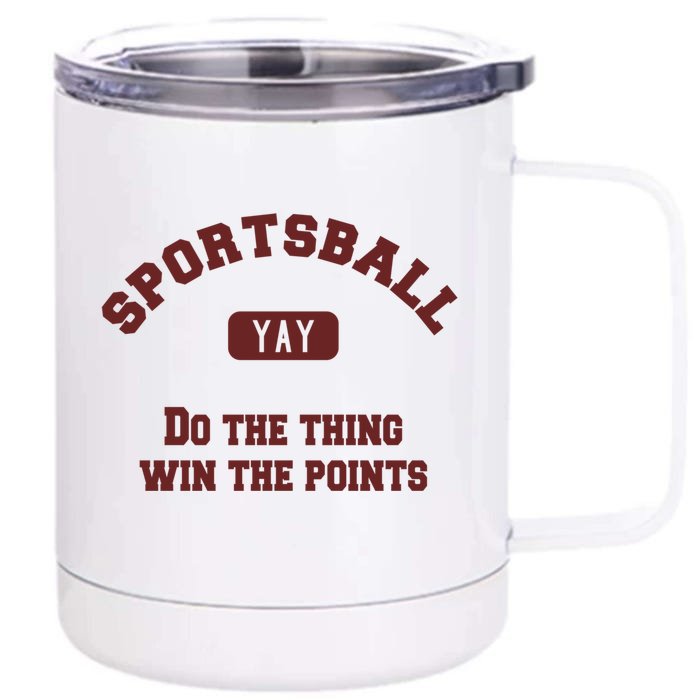 Yay Sportsball Do The Thing Win The Points Funny Sport Great Gift Front & Back 12oz Stainless Steel Tumbler Cup