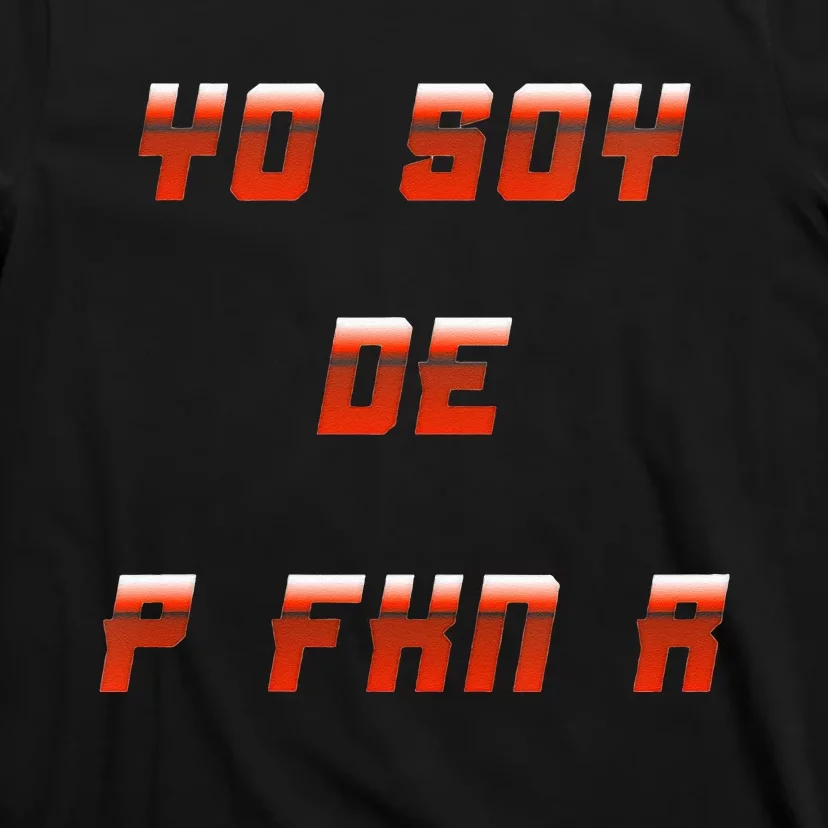 Yo Soy De P FKN N T-Shirt