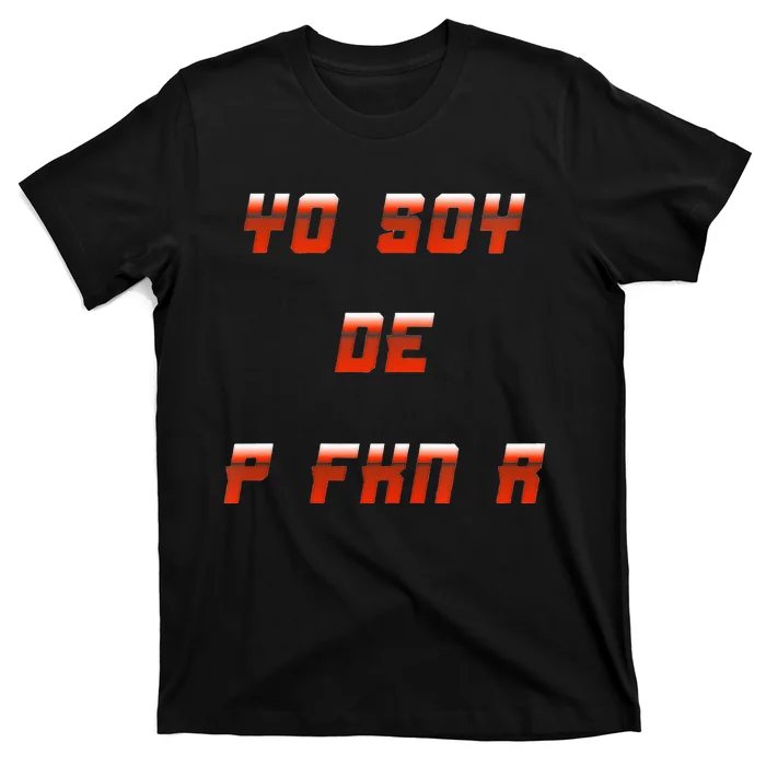 Yo Soy De P FKN N T-Shirt