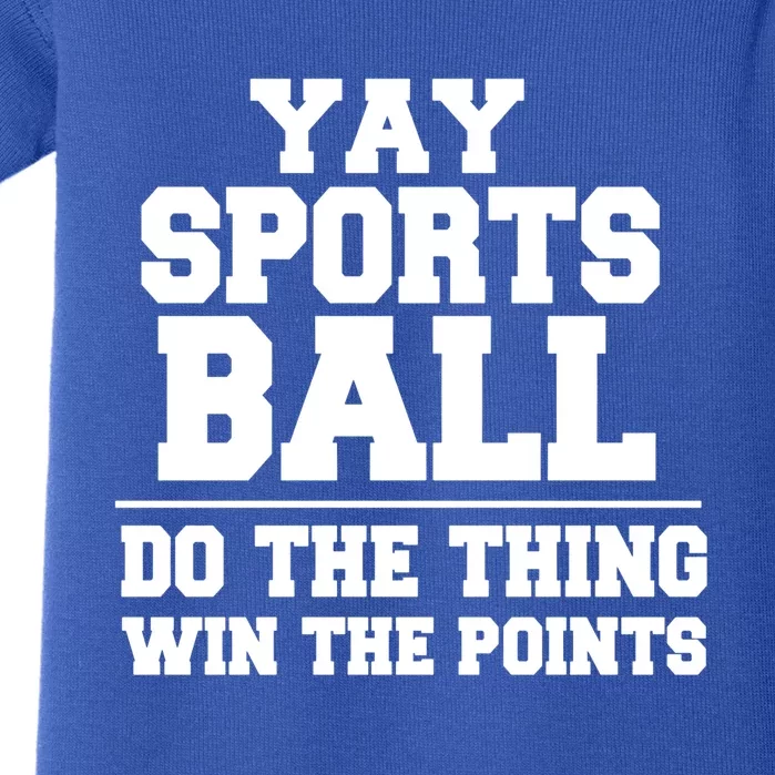 Yay Sportsball Do The Thing Win The Points Funny Gift Baby Bodysuit