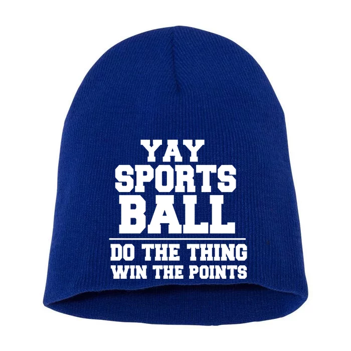 Yay Sportsball Do The Thing Win The Points Funny Gift Short Acrylic Beanie