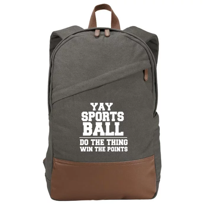 Yay Sportsball Do The Thing Win The Points Funny Gift Cotton Canvas Backpack