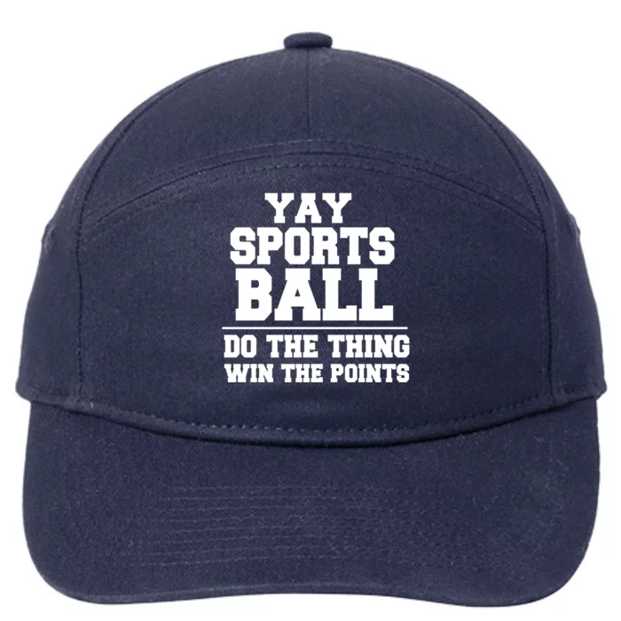 Yay Sportsball Do The Thing Win The Points Funny Gift 7-Panel Snapback Hat