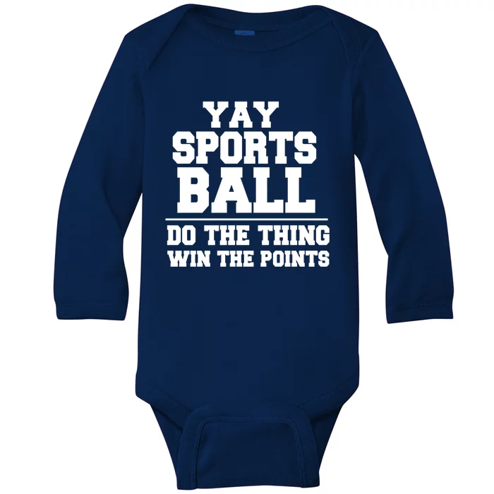 Yay Sportsball Do The Thing Win The Points Funny Gift Baby Long Sleeve Bodysuit