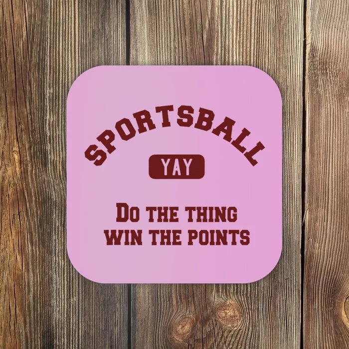 Yay Sportsball Do The Thing Win The Points Funny Sport Coaster