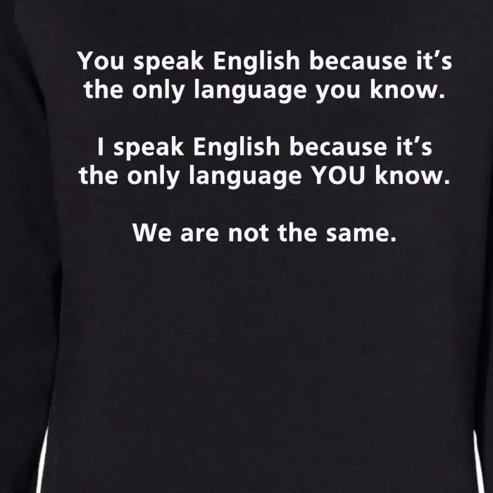 You Speak English Because It’S The Only Language You Know Womens California Wash Sweatshirt