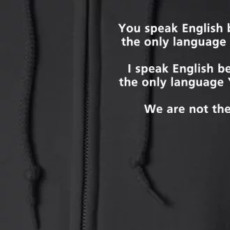 You Speak English Because It’S The Only Language You Know Full Zip Hoodie