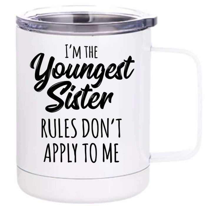 Youngest Sister Gift Rules Don't Apply To Me Funny Sibling Gift Front & Back 12oz Stainless Steel Tumbler Cup