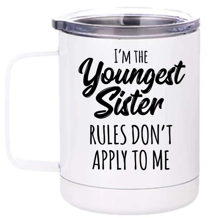 Youngest Sister Gift Rules Don't Apply To Me Funny Sibling Gift Front & Back 12oz Stainless Steel Tumbler Cup