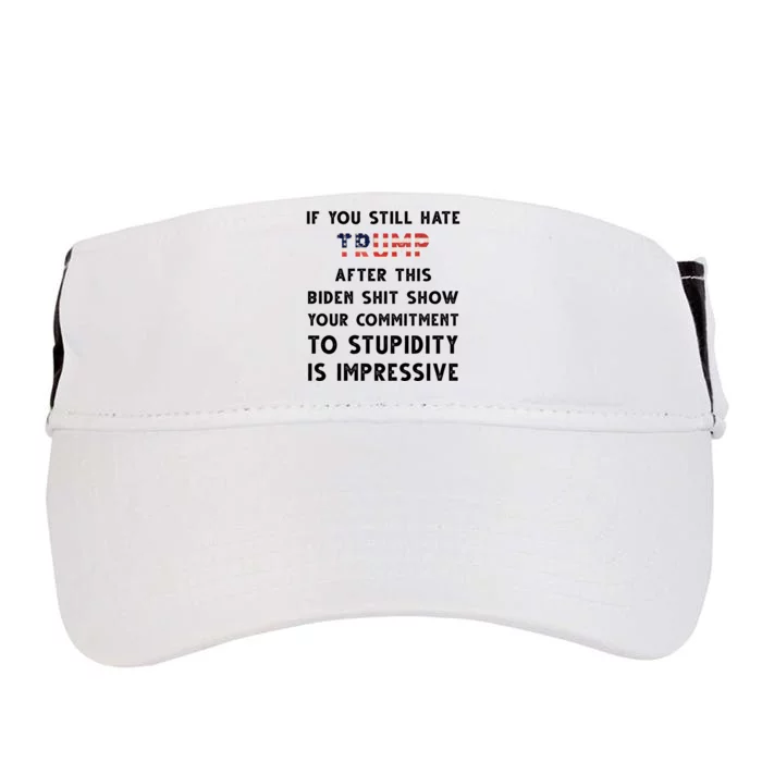 You Still Hate Trump After Biden Stupidity Funny Politcal Adult Drive Performance Visor