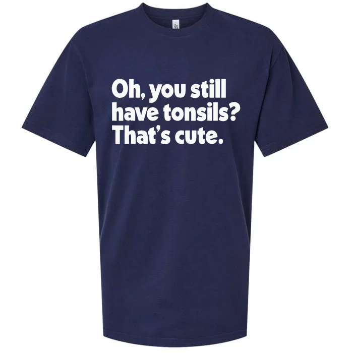 You Still Have Tonsils ThatS Cute Funny Tonsil Surgery Sueded Cloud Jersey T-Shirt